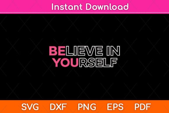 Believe in Yourself SVG for Crafts & Graphics