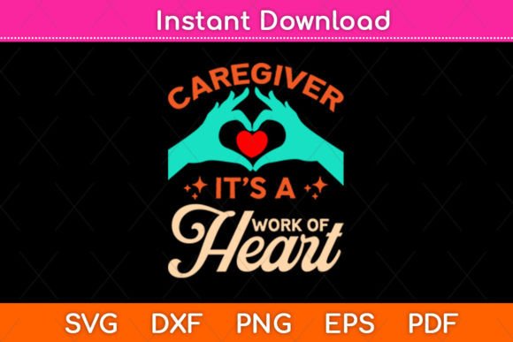 Caregiver It’s a Work of Heart Svg: Graphics for Crafts
