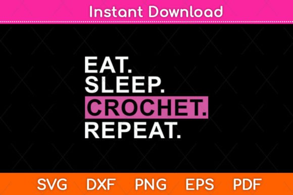 Eat Sleep Crochet Repeat SVG: Graphics for Crafts