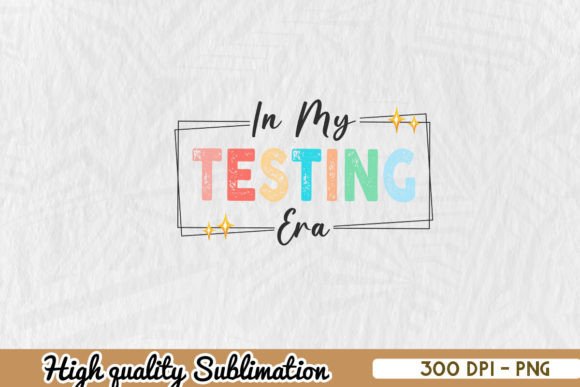 In My Testing Era Teacher PNG for Crafts & Graphics
