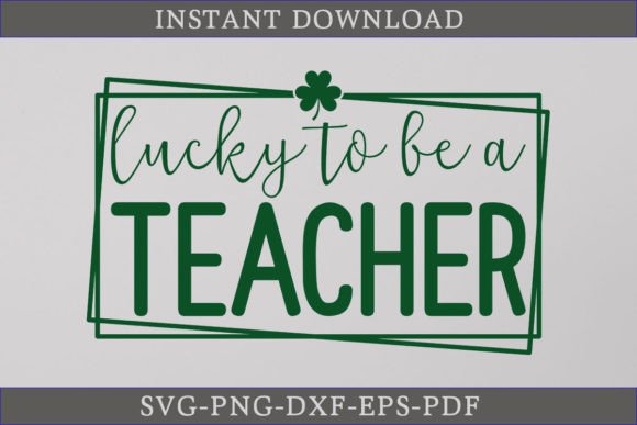 Lucky to Be a Teacher St. Patrick's Day Graphics for Crafts