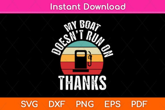 My Boat Doesn t Run on Thanks Retro Svg for Crafts and Graphics