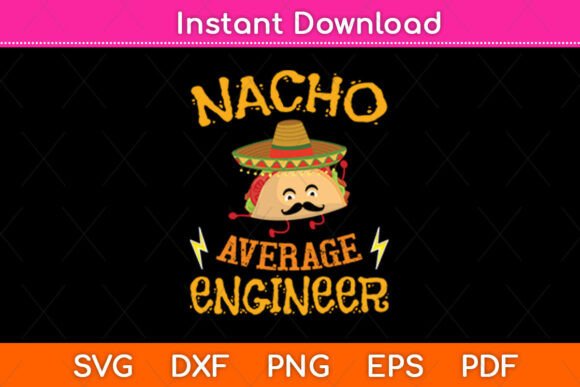 Nacho Average Engineer Graphics for Crafts