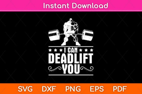 Reviewing the I Can Deadlift You Weightlifting Svg